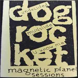 Dogrocket - Magnetic Planet Sessions FLAC