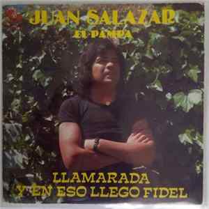 Juan Salazar El Pampa - Llamarada / Y En Esto Llego Fidel FLAC