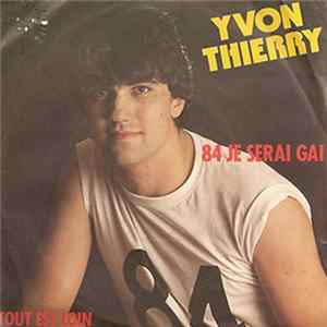 Yvon Thierry - 84 Je Serai Gai / Tout Est Loin FLAC
