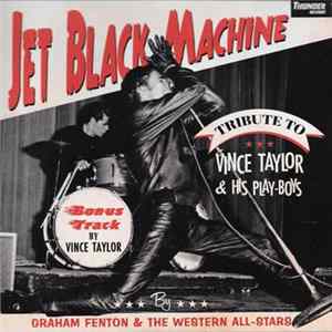 Graham Fenton, Vince Taylor, Vince Taylor And His Playboys - Jet Black Machine - A tribute to Vince Taylor FLAC