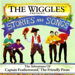 The Wiggles - Stories And Songs: The Adventures Of Captain Feathersword, The Friendly Pirate FLAC