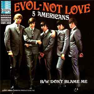 The Five Americans - Evol - Not Love / Don't Blame Me FLAC