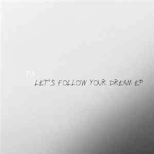 P.V - Let's Follow Your Dream EP FLAC