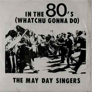 The May Day Singers - In The 80's (Watchu Gonna Do) FLAC