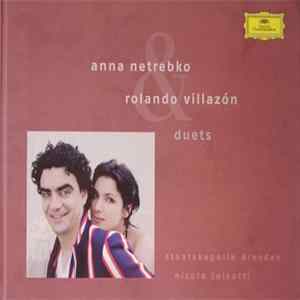 Anna Netrebko & Rolando Villazón, Staatskapelle Dresden, Nicola Luisotti - Duets FLAC