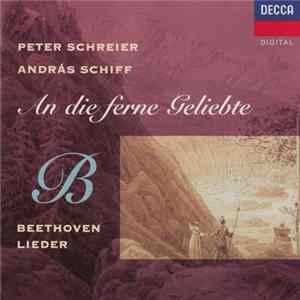 Beethoven - Peter Schreier, András Schiff - An Die Ferne Geliebte ⋅ Lieder FLAC