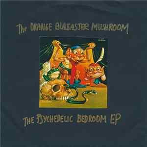 The Orange Alabaster Mushroom - The Psychedelic Bedroom EP FLAC