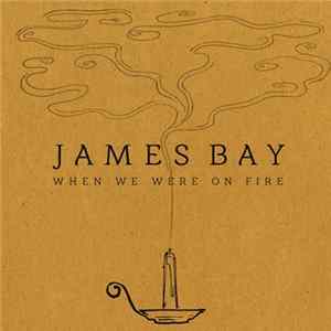 James Bay - When We Were On Fire FLAC