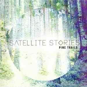 Satellite Stories - Pine Trails FLAC