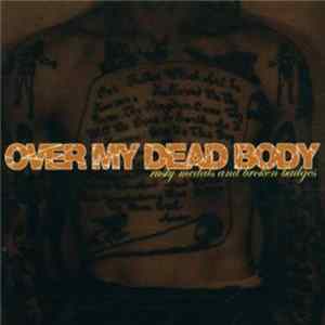Over My Dead Body - Rusty Medals And Broken Badges FLAC