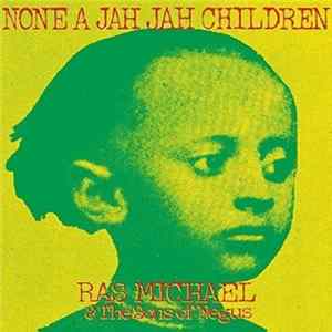 Ras Michael & The Sons Of Negus - None A Jah Jah Children FLAC
