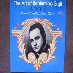 Beniamino Gigli - The Art Of Beniamino Gigli Album 2: Opera & Song Recordings, 1922 - 1947 FLAC