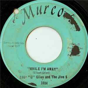 Eddy "G" Giles And The Jive 5 - While I'm Away / Eddy's Go-Go Train FLAC