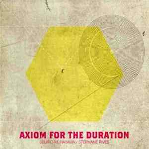 Seijiro Murayama / Stéphane Rives - Axiom For The Duration FLAC