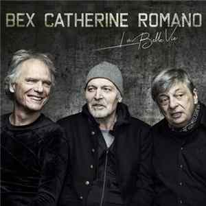 Bex, Catherine, Romano - La Belle Vie FLAC