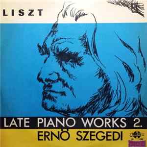 Liszt, Ernö Szegedi - Late Piano Works 2. FLAC