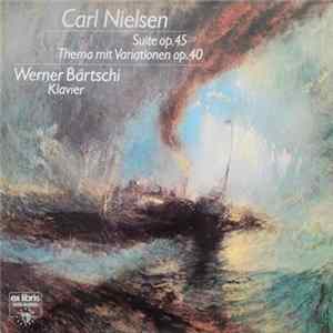 Carl Nielsen, Werner Bärtschi - Suite Op. 45, Thema Mit Variationen Op. 40 FLAC