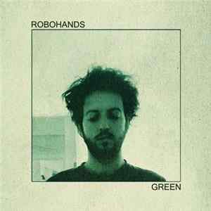 Robohands - Green FLAC