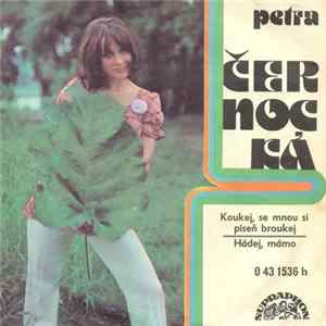 Petra Černocká - Koukej, Se Mnou Si Píseň Broukej / Hádej, Mámo FLAC