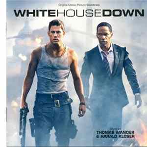 Thomas Wander & Harald Kloser - White House Down FLAC