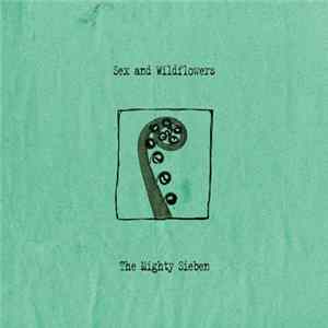 The Mighty Sieben - Sex And Wildflowers FLAC