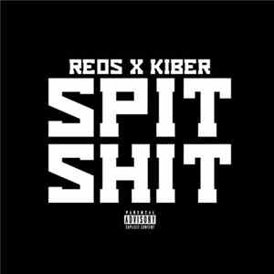 Reos X Kiber - Spit Shit FLAC