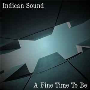 Indican Sound - A Fine Time To Be FLAC