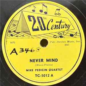 Mike Pedicin Quartet - Never Mind / Mm-Boy! FLAC