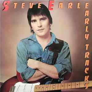 Steve Earle - Early Tracks FLAC