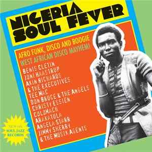 Various - Nigeria Soul Fever (Afro Funk, Disco And Boogie: West African Disco Mayhem!) FLAC