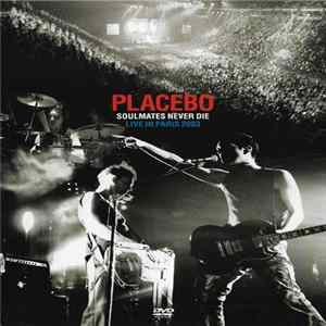 Placebo - Soulmates Never Die - Live In Paris 2003 FLAC