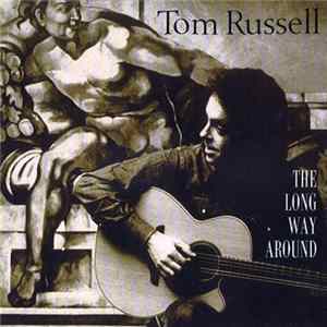 Tom Russell - The Long Way Around FLAC