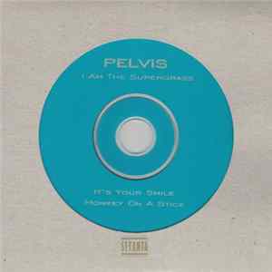 Pelvis - I Am The Supergrass FLAC