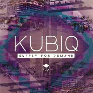 Kubiq - Supply For Demand FLAC