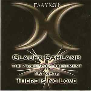 Glaufx Garland - The 7 Gates Of Punishment - 1st Gate - There Is No Love FLAC