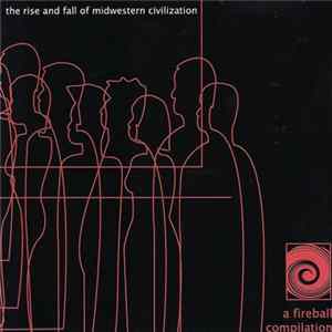 Various - The Rise And Fall Of Midwestern Civilization: A Fireball Compilation FLAC