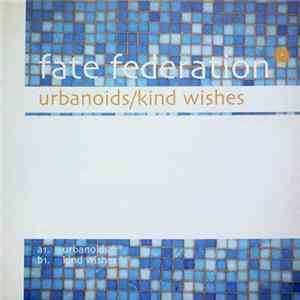 Fate Federation - Urbanoids / Kind Wishes FLAC