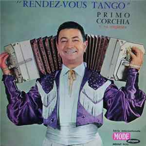 Primo Corchia Y Su Orquesta - Rendez-Vous Tango FLAC