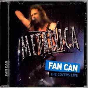 Metallica - Fan Can -The Covers Live FLAC