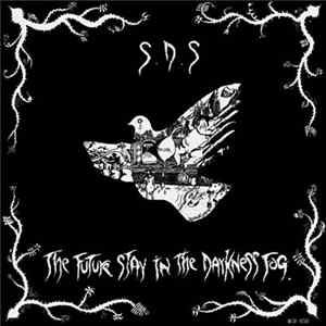 S.D.S / Misery - The Future Stay In The Darkness Fog. / Pain In Suffering FLAC