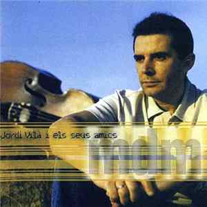 Jordi Vilà i els seus amics - M.D.M. FLAC
