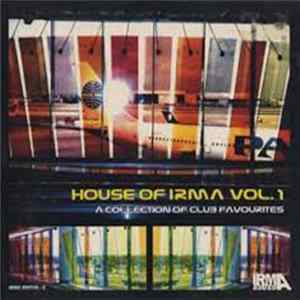 Various - House Of Irma Vol. 1 (A Collection Of Club Favourites) FLAC