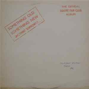 Squire - Something Old Something New Something Borrowed...The Official Squire Fan Club Album FLAC