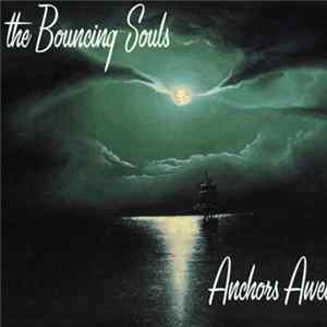 The Bouncing Souls - Anchors Aweigh FLAC
