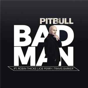 Pitbull Ft. Robin Thicke, Joe Perry, Travis Barker - Bad Man FLAC