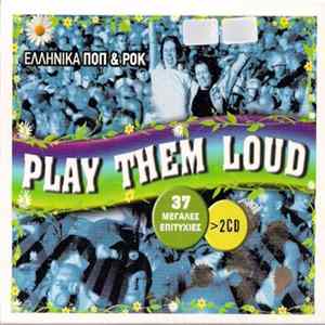 Various - Play Them Loud - Ελληνικά Ποπ & Ροκ FLAC