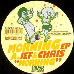 Jef & Chris / Chris Carrier - Morning EP FLAC