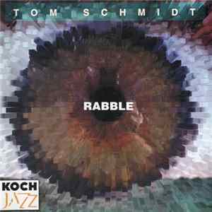 Tom Schmidt - Rabble FLAC