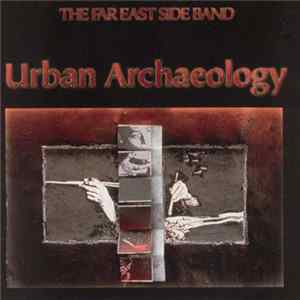 The Far East Side Band - Urban Archaeology FLAC