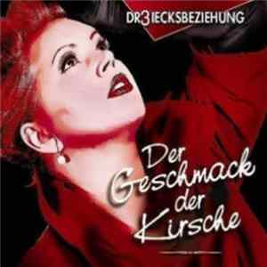 Dr3iecksbeziehung - Der Geschmack Der Kirsche FLAC